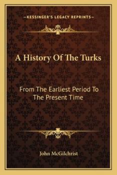 Paperback A History Of The Turks: From The Earliest Period To The Present Time Book