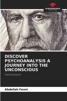 Paperback Discover Psychoanalysis a Journey Into the Unconscious Book