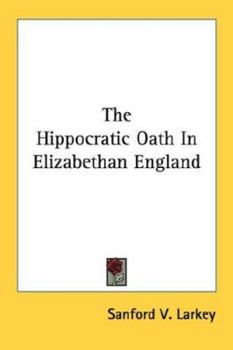 Paperback The Hippocratic Oath In Elizabethan England Book