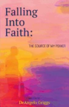 Paperback Falling Into Faith: The Source Of My Power Book