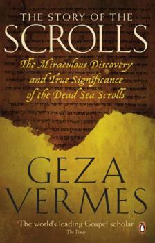 Paperback The Story of the Scrolls: The Miraculous Discovery and True Significance of the Dead Sea Scrolls Book