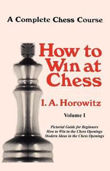 Paperback A Complete Chess Course, How to Win at Chess, Volume I Book