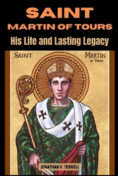 Paperback Saint Martin of Tours: His Life and Lasting Legacy Book