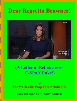Paperback Dear Regretta Brawner!: (A Letter of Rebuke over C-SPAN Puke!) Book