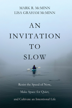 Hardcover An Invitation to Slow: Resist the Speed of Now, Make Space for Quiet, and Cultivate an Intentional Life Book