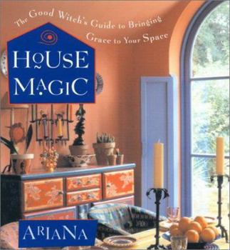 Hardcover House Magic: The Good Witch's Guide to Bringing Grace to Your Space Book