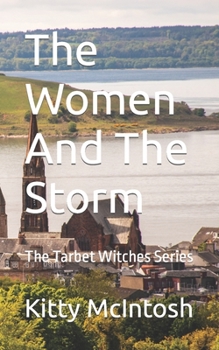 Paperback The Women And The Storm: The Tarbet Witches Series Book