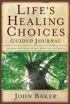 Hardcover Life's Healing Choices Guided Journal: Freedom from Your Hurts, Hang-Ups, and Habits Book