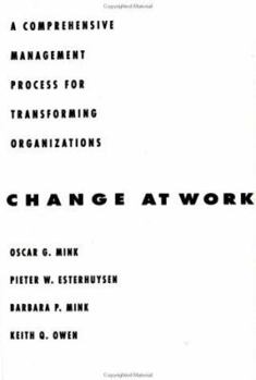 Hardcover Change at Work: A Comprehensive Management Process for Transforming Organizations Book