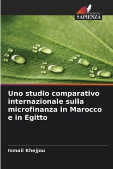 Paperback Uno studio comparativo internazionale sulla microfinanza in Marocco e in Egitto [Italian] Book