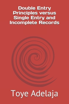 Paperback Double Entry Principles versus Single Entry and Incomplete Records Book