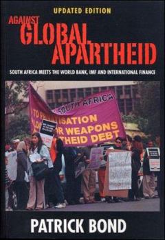 Hardcover Against Global Apartheid: South Africa Meets the World Bank, IMF and International Finance Book