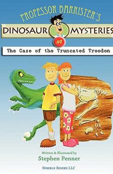 Paperback Professor Barrister's Dinosaur Mysteries #1: The Case of the Truncated Troodon Book