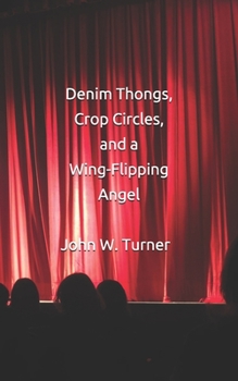 Paperback Denim Thongs, Crop Circles, and a Wing-Flipping Angel Book