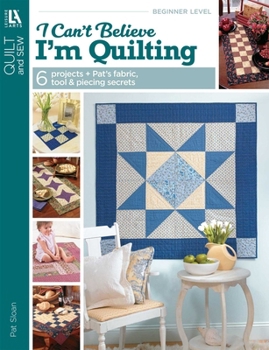 I Can't Believe I'm Quilting! (Leisure Arts #3649)