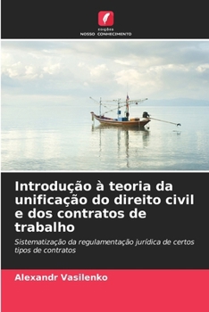 Introdução à teoria da unificação do direito civil e dos contratos de trabalho (Portuguese Edition)