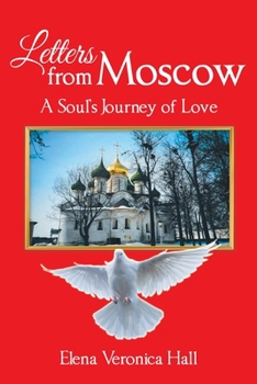 Paperback Letters from Moscow: A Soul's Journey of Love Book