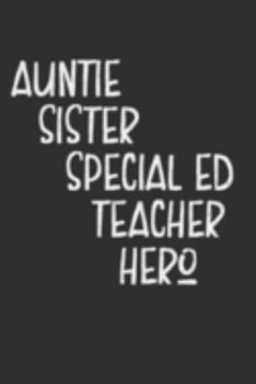 Paperback Aunt Sister Special Ed Teacher Hero: Aunt Journal, Diary, Notebook or Gift for Auntie Book