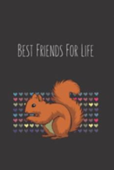 Best Friends For Life: Squirrel Gifts for Woman Blank Lined Notebook Journal & Planner | 6 x 9 inches, College Ruled Lined,110 Pages