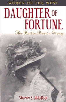 Daughter of Fortune: The Bettie Brown Story (Women of the West Series)