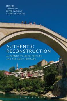 Hardcover Authentic Reconstruction: Authenticity, Architecture and the Built Heritage Book