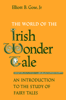The world of the Irish wonder tale: An introduction to the study of fairy tales