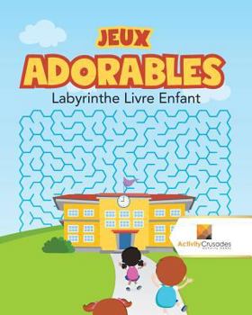 Paperback Jeux Adorables: Labyrinthe Livre Enfant [French] Book