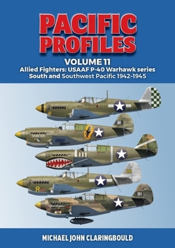 Paperback Pacific Profiles Volume 11: Allied Fighters: Usaaf P-40 Warhawk Series South and Southwest Pacific 1942-1945 Book