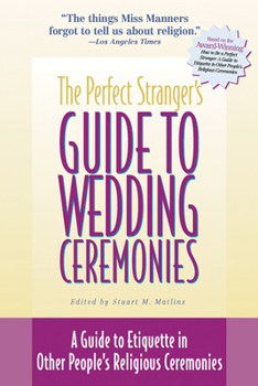 Paperback The Perfect Stranger's Guide to Wedding Ceremonies: A Guide to Etiquette in Other People's Religious Ceremonies Book