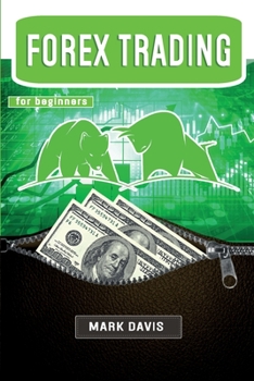 Paperback Forex Trading for Beginners: Discover the Right Mindset for Investing in Forex and Learn How to Make Money in Less than 6 Months with my Personal P Book