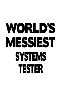Paperback World's Messiest Systems Tester: New Systems Tester Notebook, Journal Gift, Diary, Doodle Gift or Notebook - 6 x 9 Compact Size- 109 Blank Lined Pages Book