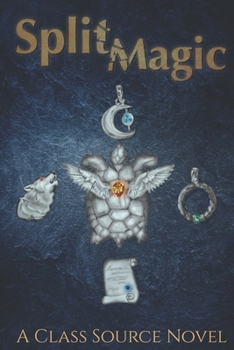 Paperback Split Magic: A Class Source Collaborative Novel Book