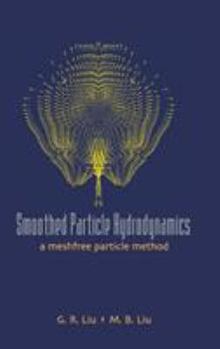 Hardcover Smoothed Particle Hydrodynamics: A Meshfree Particle Method Book