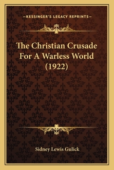 Paperback The Christian Crusade For A Warless World (1922) Book