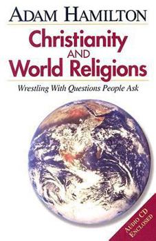 Christianity & World Religions: Wrestling With Questions People Ask, Participant's Book