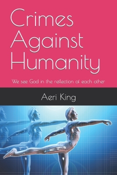 Paperback Crimes Against Humanity: We see God in the reflection of each other Book