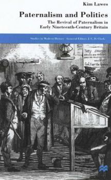 Paternalism and Politics: The Revival of Paternalism in Early Nineteenth-Century Britain