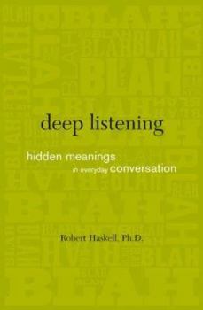 Hardcover Deep Listening: Hidden Meanings in Everyday Conversation Book