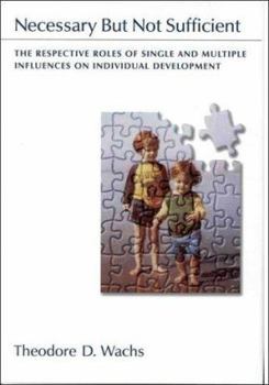 Hardcover Necessary But Not Sufficent: The Respective Roles of Single and Multiple Influences on Individual Development Book