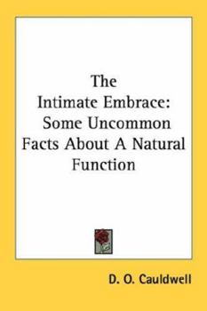 Paperback The Intimate Embrace: Some Uncommon Facts About A Natural Function Book