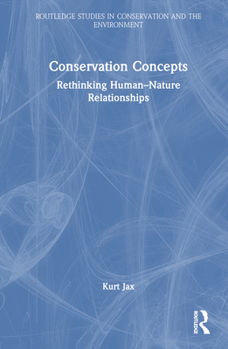 Hardcover Conservation Concepts: Rethinking Human-Nature Relationships Book