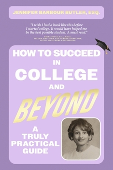 Paperback How to Succeed in College and Beyond: A Truly Practical Guide Book