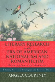 Paperback Literary Research and the Era of American Nationalism and Romanticism: Strategies and Sources Book