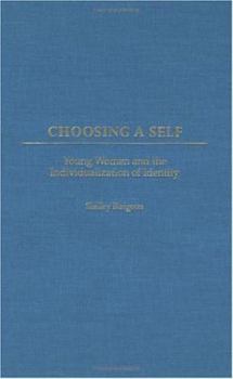 Hardcover Choosing a Self: Young Women and the Individualization of Identity Book