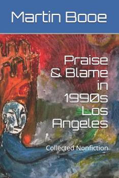 Paperback Praise & Blame in 1990s Los Angeles: Collected Nonfiction Book