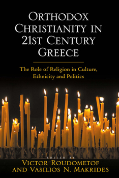 Paperback Orthodox Christianity in 21st Century Greece: The Role of Religion in Culture, Ethnicity and Politics Book