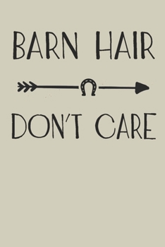 Barn Hair Don't Care:: Horse Riding Notebook Practice Writing Diary Ruled Lined Pages Book 120 Pages 6 x 9 softcover Gift for Horse lovers, equestrian logbook