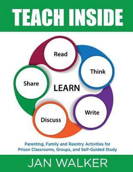 Paperback Teach Inside: Parenting, Family and Reentry Activities for Prison Classrooms, Groups and Self-Guided Study Book