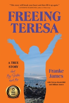 Freeing Teresa: A True Story (Freeing Teresa Trilogy)
