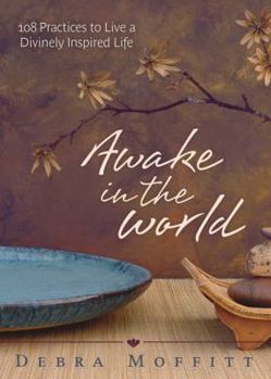 Paperback Awake in the World: 108 Practices to Live a Divinely Inspired Life Book